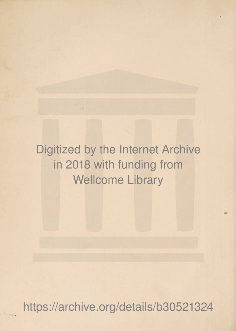Digitized by the Internet Archive in 2018 with funding from Wellcome Library https://archive.org/details/b30521324