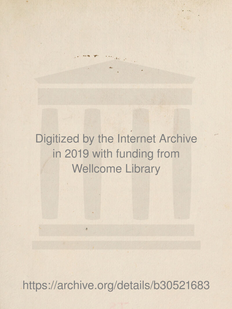 Digitized by the Internet Archive in 2019 with funding from Wellcome Library https://archive.org/details/b30521683