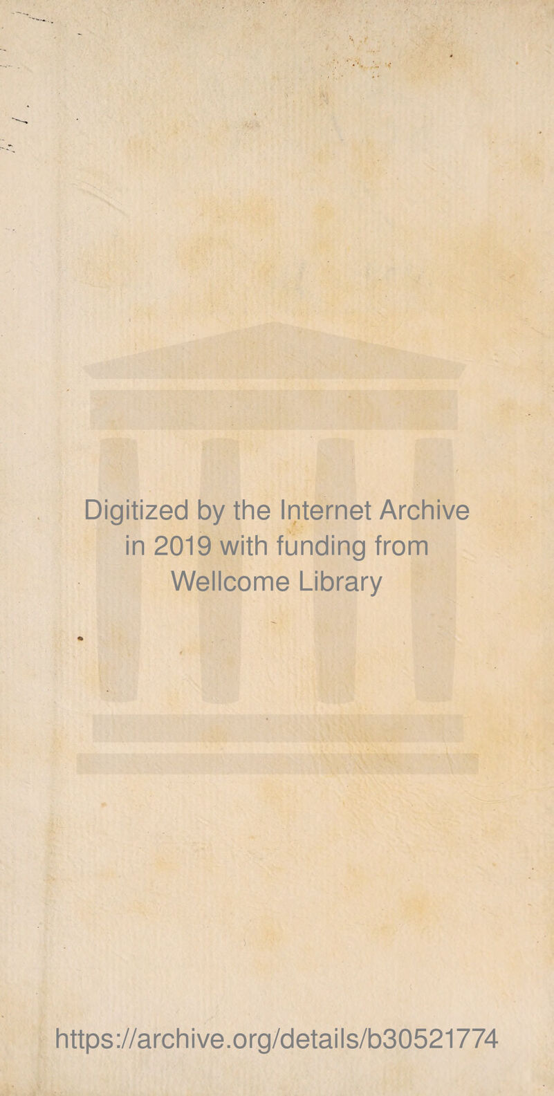 Digitized by the Internet Archive in 2019 with funding from Wellcome Library https://archive.org/details/b30521774