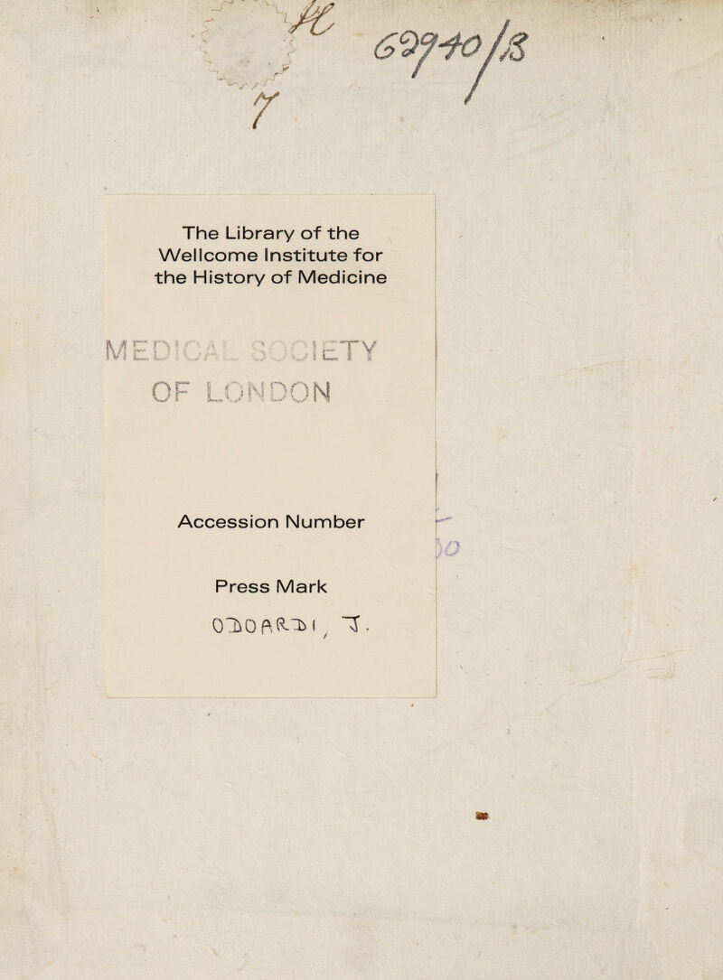 £S> The Library of thè Wellcome Institute for thè History of Medicine L. |\ ! Accession Number Press Mark