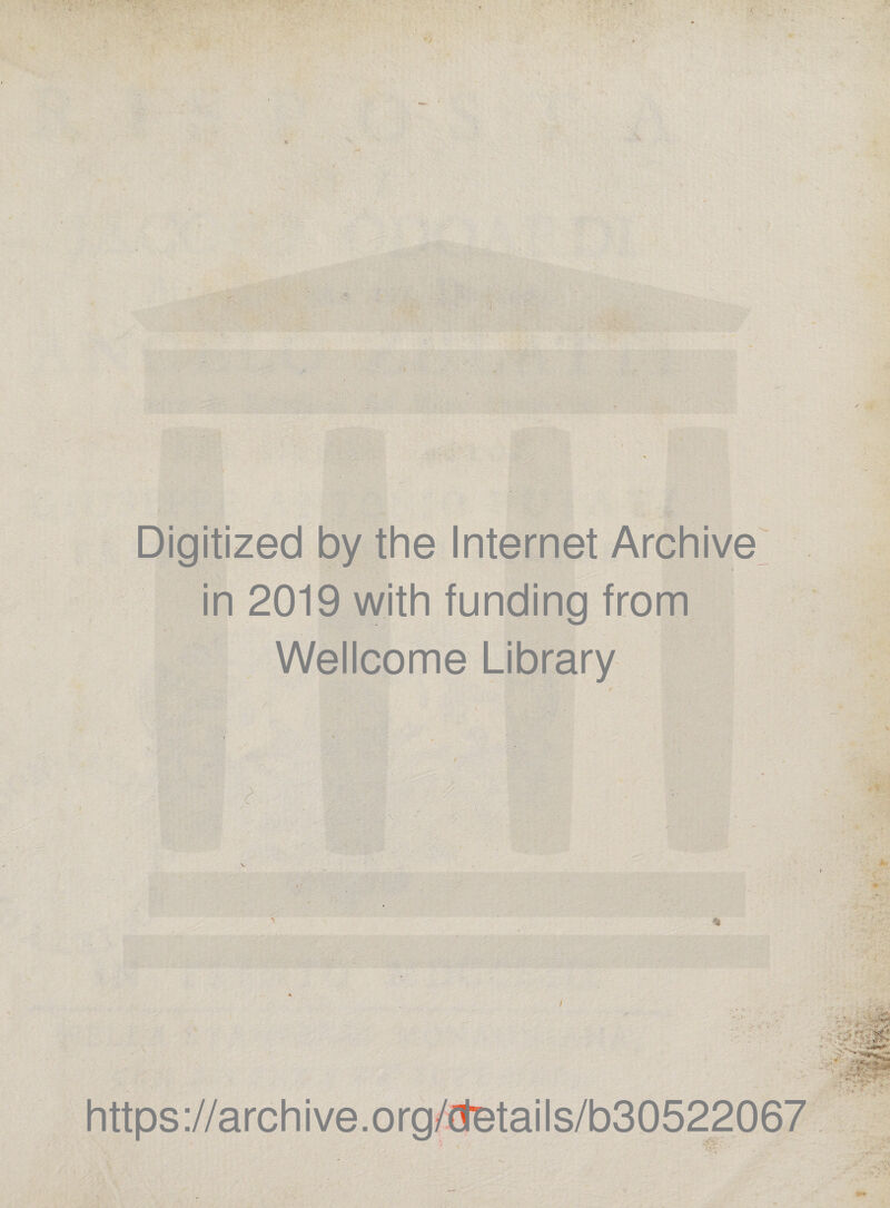 Digitized by thè Internet Archive in 2019 with funding from Wellcome Library https://archive.org/ietails/b30522067