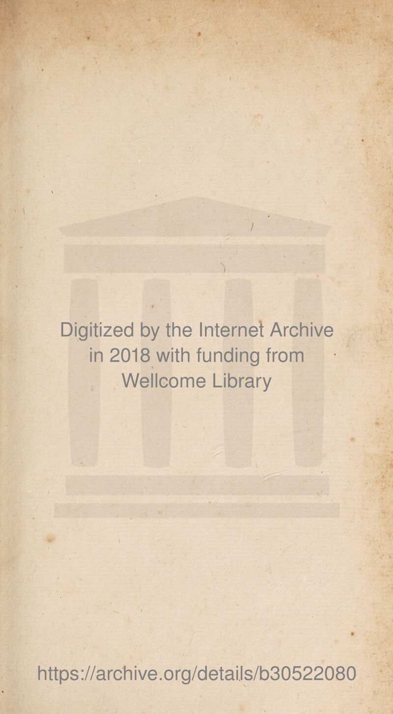 >V-. J - V * Digitized by the Internet Archive in 2018 with funding from ■ .v1' {': ' Wellcome Library https://archive.org/details/b30522080 ■