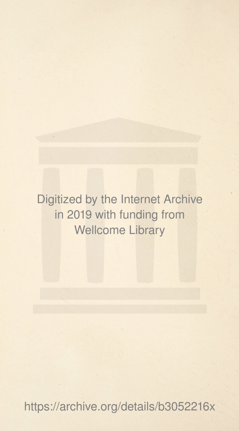 Digitized by the Internet Archive in 2019 with funding from Wellcome Library https://archive.org/details/b3052216x