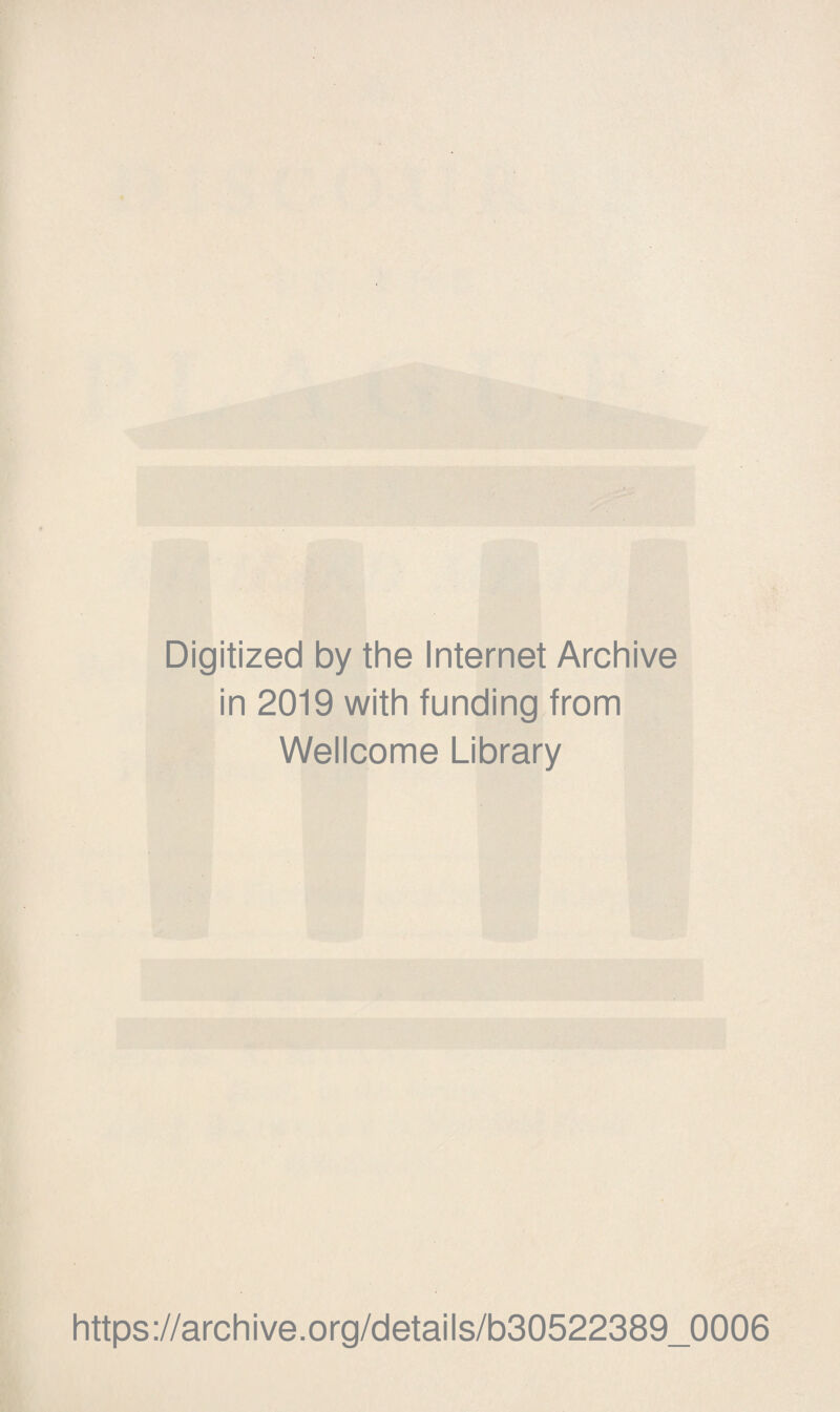 Digitized by the Internet Archive in 2019 with funding from Wellcome Library https://archive.org/details/b30522389_0006