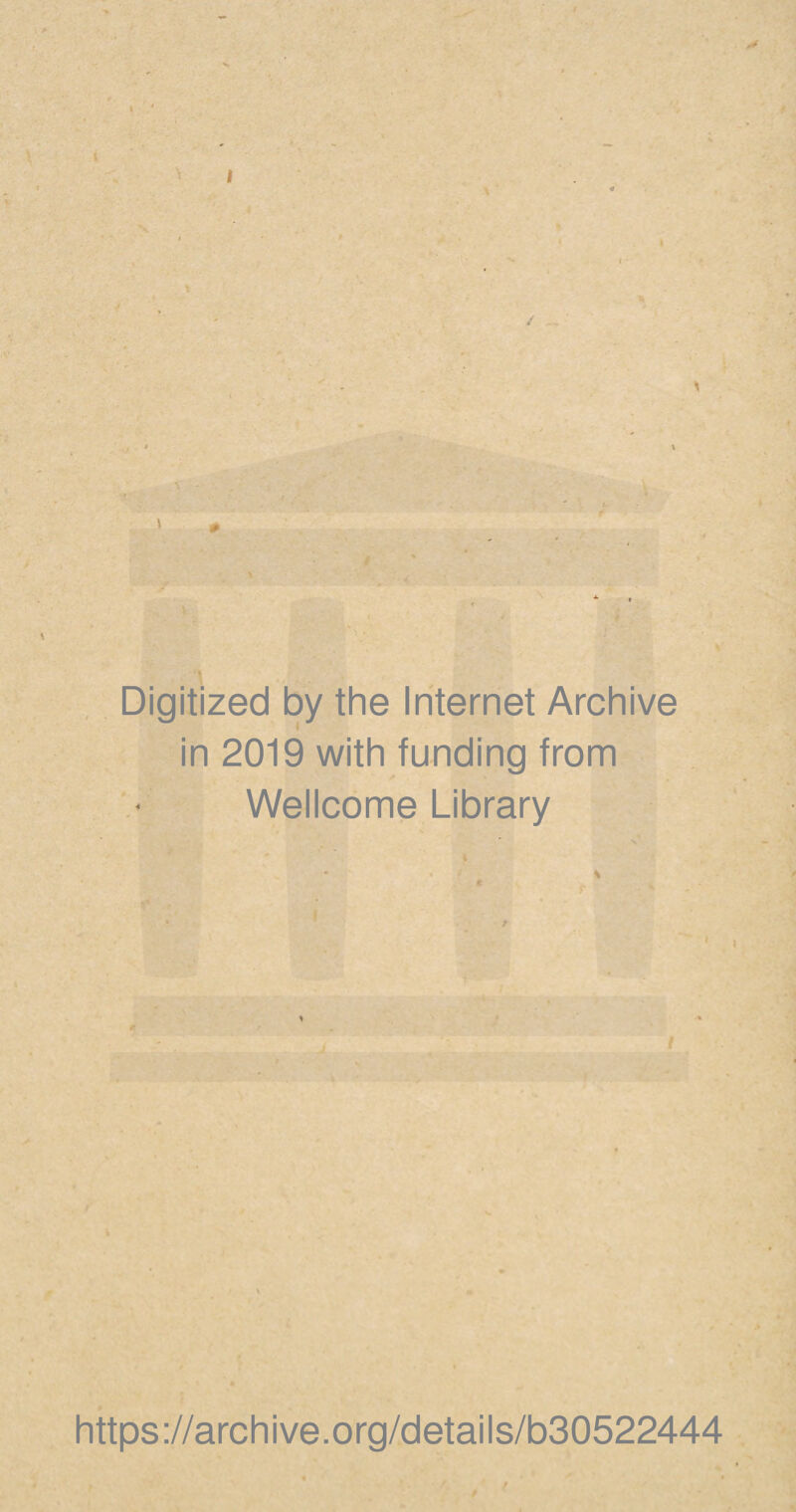 Digitized by the internet Archive in 2019 with funding from Wellcome Library https://archive.org/details/b30522444