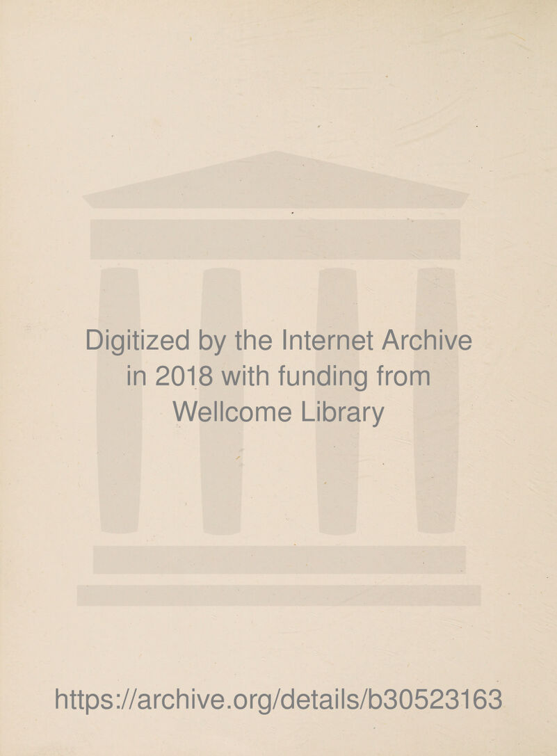 Digitized by the Internet Archive in 2018 with funding from Wellcome Library https://archive.org/details/b30523163