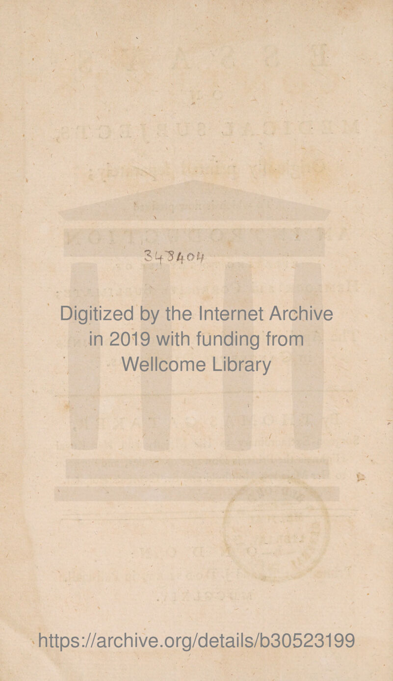 \ \ \ i I sti'Sfyoti Digitized by the Internet Archive in 2019 with funding from Wellcome Library V . v ; - ' vm w* \ iA https://archive.org/details/b30523199