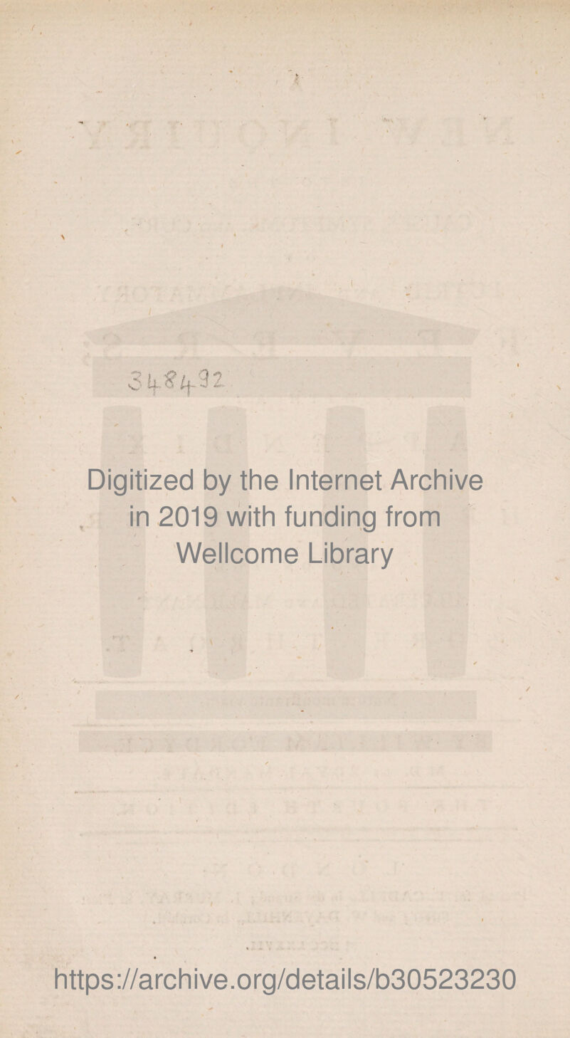 Digitized by the Internet Archive in 2019 with funding from Wellcome Library https://archive.org/details/b30523230