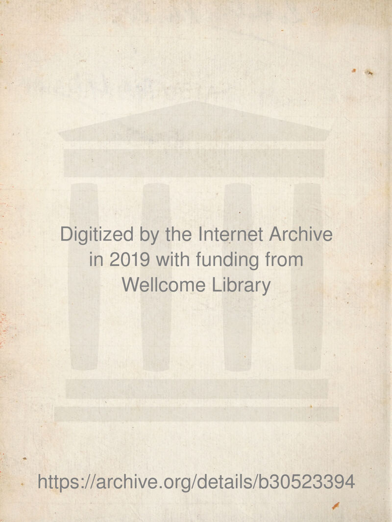 Digitized by the Internet Archive in 2019 with funding from Wellcome Library https://archive.org/details/b30523394 /