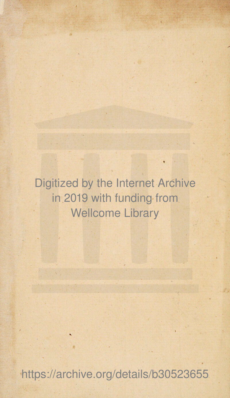 * if Digitized by the Internet Archive in.2019 with funding^from Wellcome Library https://archive.org/details/b30523655