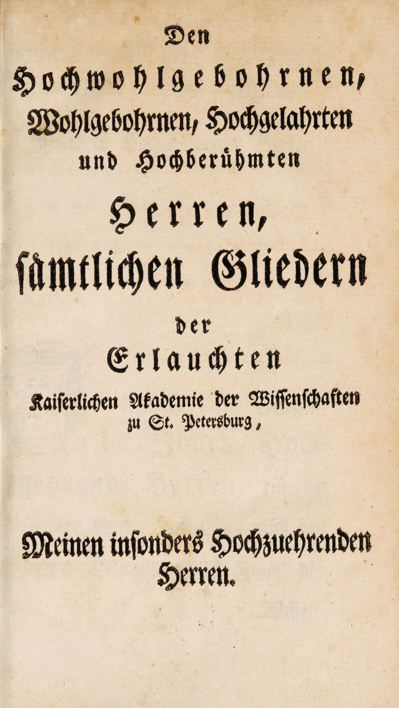 ^en / «SJo^^lgefio^ram/ ?>i5#9ela^irtm «n^ J^oc^Scru^mten Herren, fftmnic^en ©lietiern ie« ^grlau^tcn Jtaifct^nd&cn Stfaöcmtc t>ct? SBiffcnfc^flfWti ju ©t. SJIcimn itifoitött^ ?)o#}ttf OrntSwt
