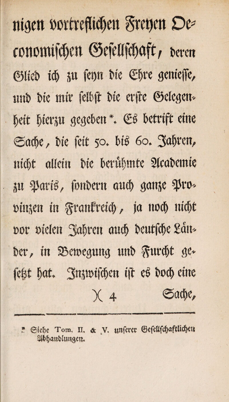 nigett »Drtref(i(!^cii gretjcn Dt^ foncmifdxn @efe((f(|aft, serm @ltci> W 5U ftDn Wc äeiriefe im& t)ie mir Me erfte ©eiejiem |eit gegeben & betrift eine 0a(|e, bie feit 50* * bi^ 60. nicht oüein bie bernhmte 5(cabemie p ^ari^, fonbetn ancb ganje mni^en in ^rnnfreicb, ja noch nicht »or öieien 3nhten onch bentfche ber, in ^emegung nnb ^nrcht ge* fe|t hnt 3nümifchen ijb e^ hoch eine 4 ^Snche^ i _ ... ■■iiuiii.i .n—aw^gw»i - -  ' in——a M * ekbe Tom. II. & y. unfwcf ©efeafc&aftß^e« -2((>§anfelHn3cii.