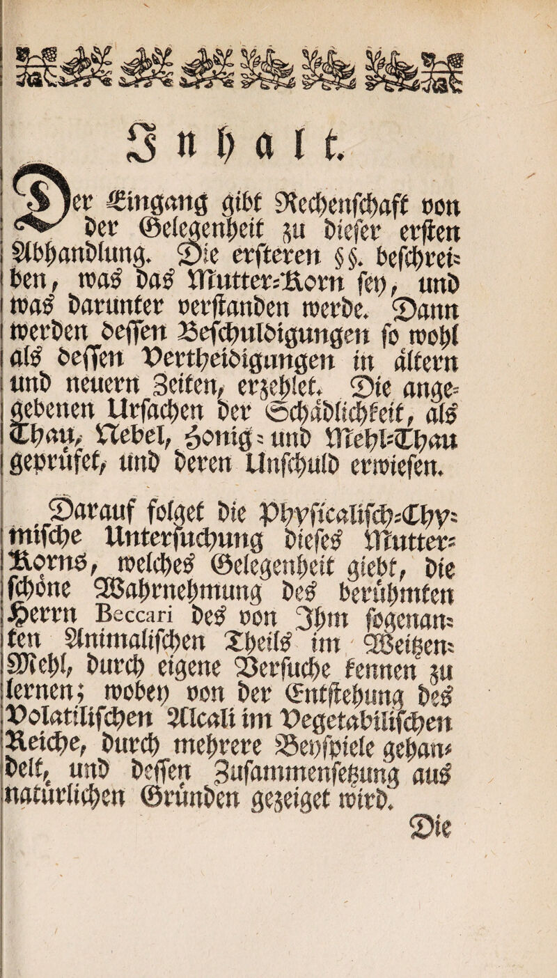 S tt f) Ö H. ^ler <Eiiigmtg jiSt 3iccf)ctif(!)aff ooti ©elwen^eit 511 tiefer cr^en ^(b^flnDtung. $Dic cvftmn §§. bc|^ret= bcn, Oö^ vamtxtS^otn fe^, unö tva^ öflüiintcr t)ef|lant)en rocfbc. tvcrt>en öeflen ^ef^ulöiguttgen fo n)o^( fl(^ öeffeit Vew^etötgungett in dlkvn I «nt» neuern Seifen, erjei^tet ®ie nnge- «ebenen Urfac^en t»er 0c^«t)(ic^feif, «(s' UeDel, ^c>ntö=«nt» gepnifef, «nö t)cren Unfc^nlt» eririefen. f)«r««f fefaef Die n«we Untcrfu<^«ng Dicfe^ tITutter* Äomö, ireicDe^ ©eiegen^eit giebf, Die ®one SßflDrneDmung De^ beruDmfen JpCftn Beccari De^ non fegenam ^ SinimalifcDen XDeii^ im/heißem Mz% DurcD eigene 23erfucDe fmnm m lernen; trobet; nen Der ©nffleDun« De^ t>oIatiUf(^Ctt 2CIc«U im ^»egetnbißtecn Jlci(^e, DnrcD mehrere ^enfpieie geDan« Delf,, unD Deffen 3yf<intmenfe$iing «u^ natürlichen ©rnnDen geseiget niirDl 5)ie