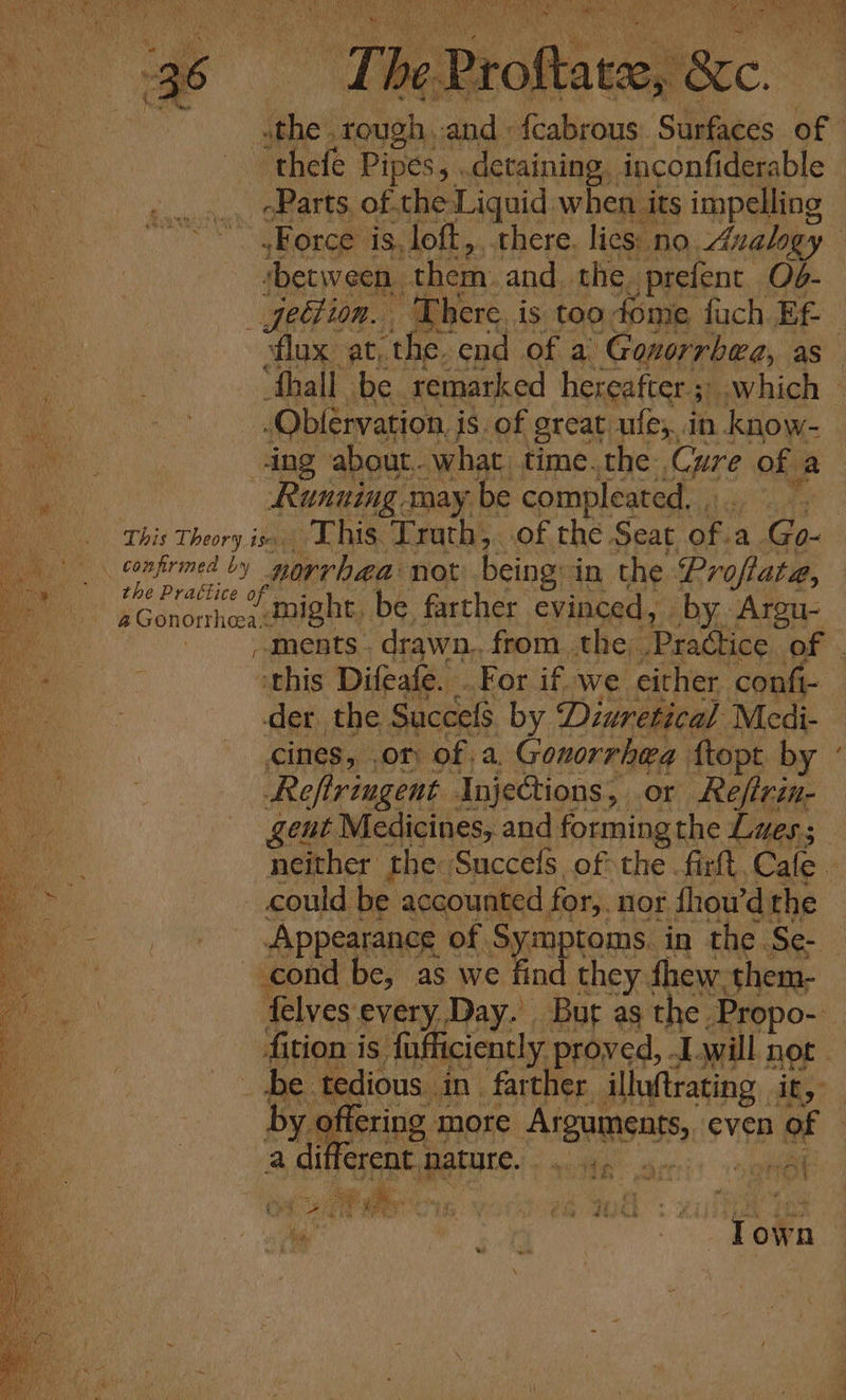 . confirmed by 4 Gonorrhoea: T be rc it ate, Bc. ee mee seers mcondiaagble Obleérvation, is. of ‘great ule,.in know- ing about,.what time. the: (oi of a Running. may be compleated, . norrhea not being: in the Profiata, might, be farther evinced, by. Argu- cines, Of of. EN Gonorrhea ftopt by Reftringent InjeCtions, or Refirin- gent Medicines, and forming the Lues; ~ Appearance of Symptoms. in the Se- _ be tedious in farther illuftrating it, by offering more Argaments,, even ae : a different, nature. Mak er OF 28 ae its oe Bel a Town