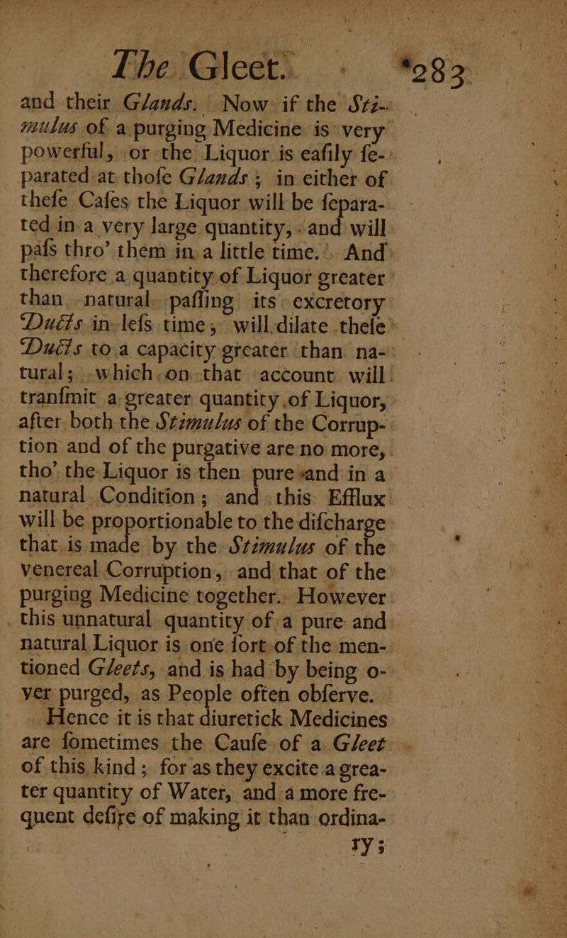 file? ye athe, r } fee wr AS ys _ parated at thofe G/ands ; in either of thefe Cafes the Liquor will be fepara- than, natural pafling its excretory natural Condition; and this Efflux purging Medicine together.. However tioned Gleets, and is had by being o- Hence it is that diuretick Medicines are fometimes the Caufe of a Gleet _ of this kind ; for as they excite a grea- ter quantity of Water, and amore fre- quent defire of making it than ordina-