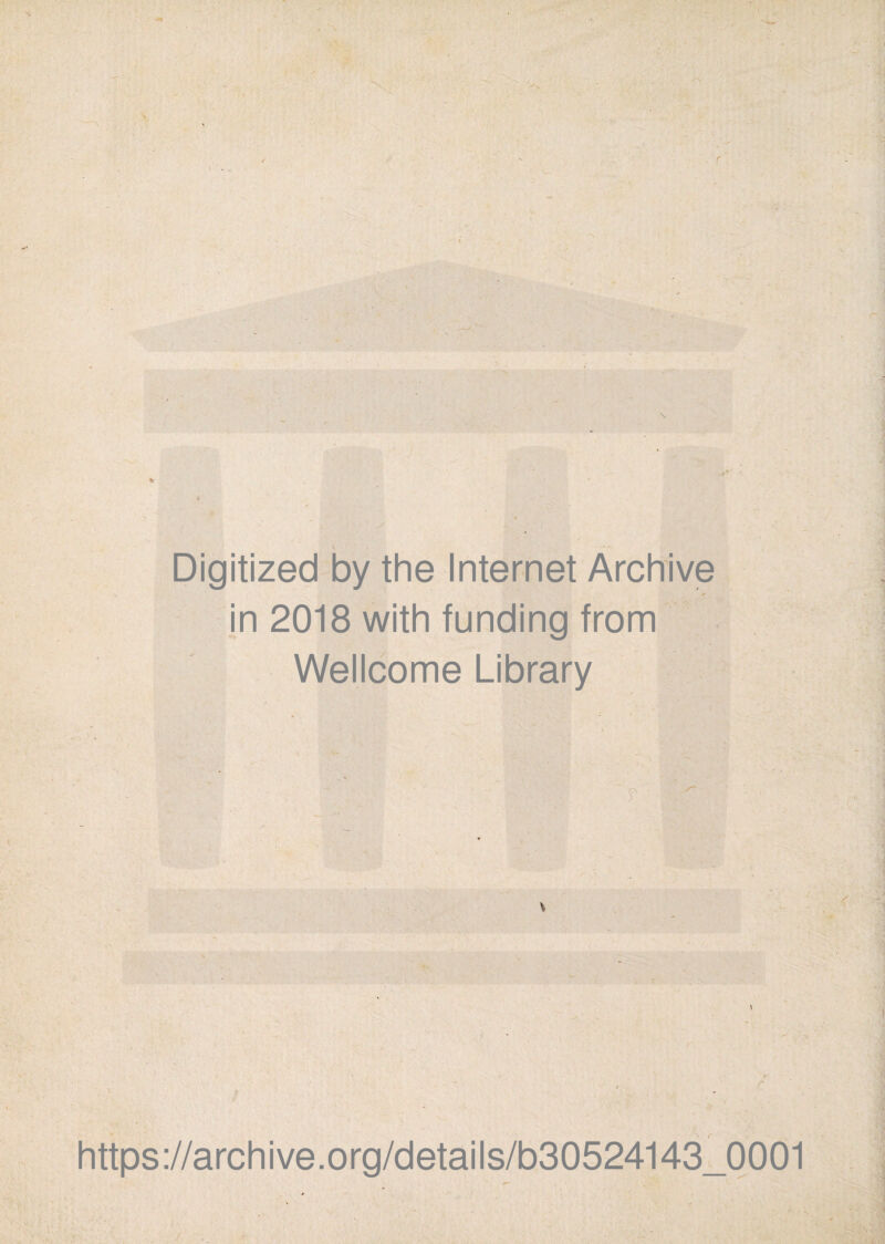 V • - Digitized by the Internet Archive in 2018 with funding from Wellcome Library i https://archive.org/details/b30524143^0001 ' - ^