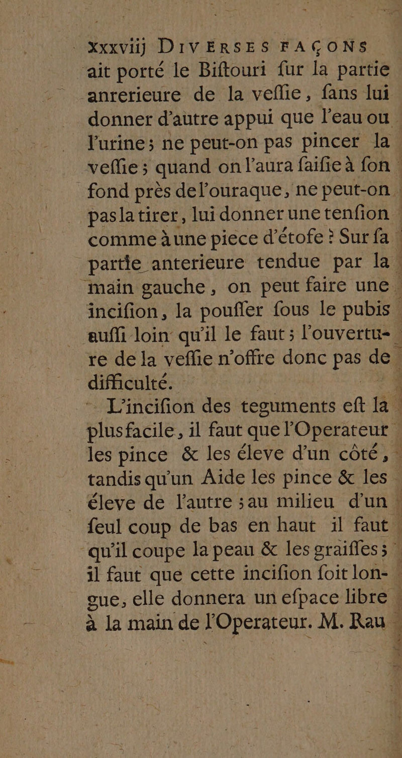 ait porté le Biftouri fur la partie anretieure de la veflie, fans lui l'urine; ne peut-on pas pincer la difficulté.