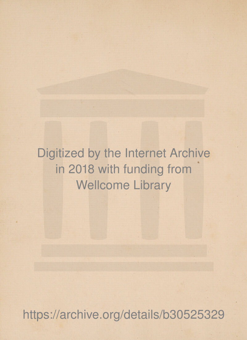 Digitized by the Internet Archive in 2018 with funding from Wellcome Library https://archive.org/details/b30525329