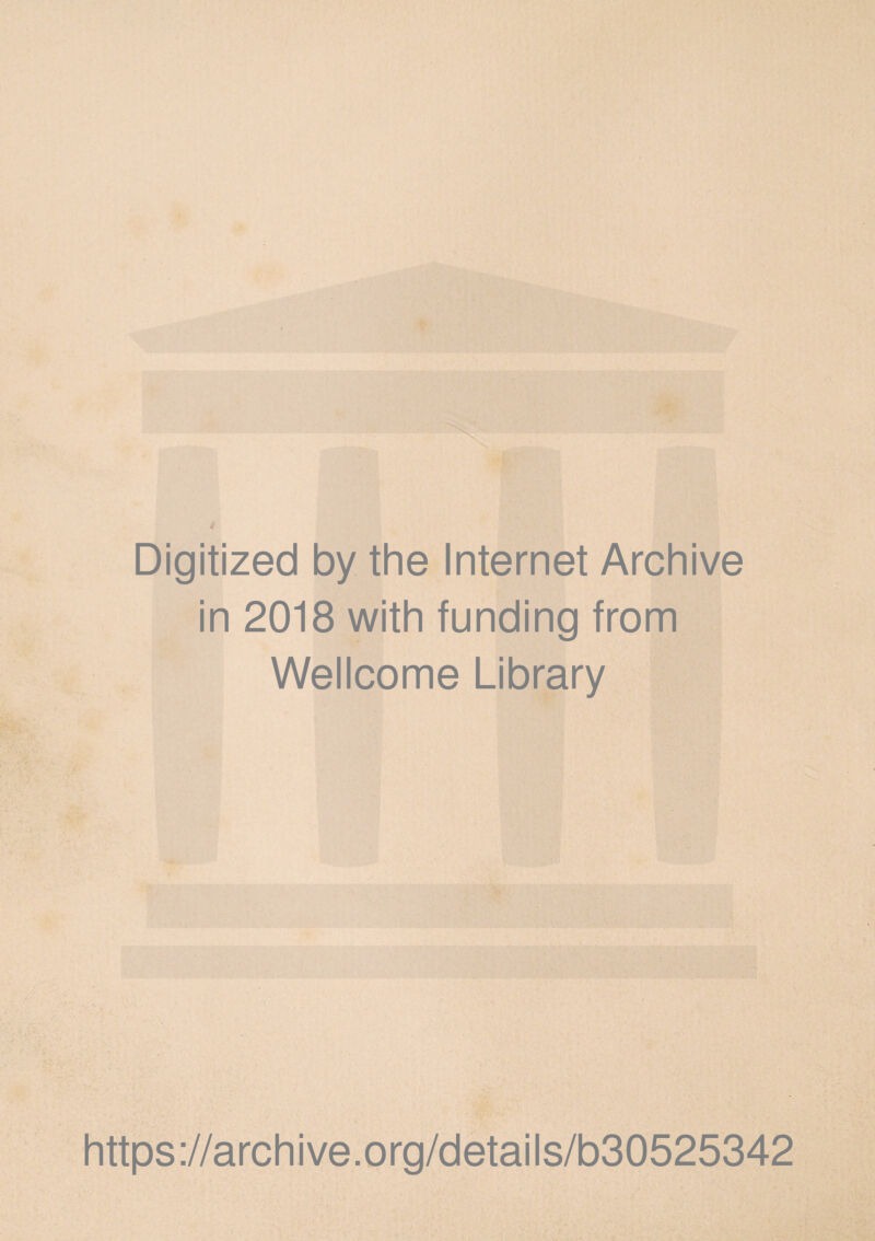 '■■■Jit. Digitized by the Internet Archive in 2018 with funding from Wellcome Library https://archive.org/details/b30525342