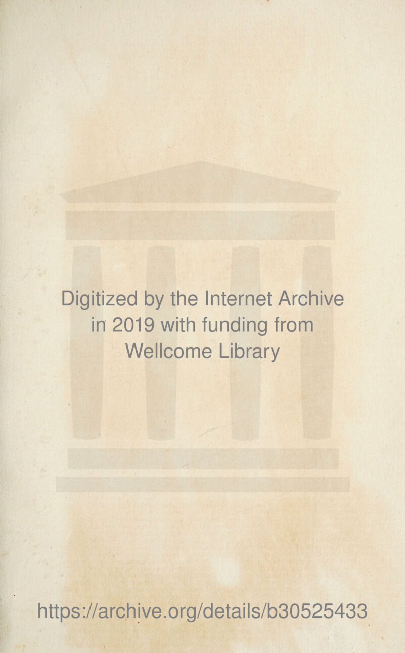 Digitized by the Internet Archive in 2019 with funding from Wellcome Library https://archive.org/details/b30525433