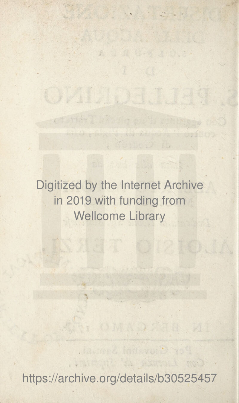 / Digitized by thè Internet Archive in 2019 with funding from Wellcome Library » I https://archive.org/details/b30525457