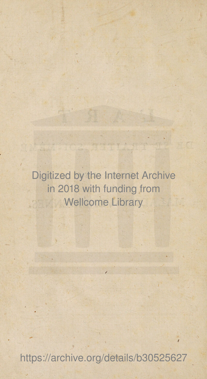 / « . Digitized by the Internet Archive in 2018 with funding from Wellcome Library https://archive.org/details/b30525627 s