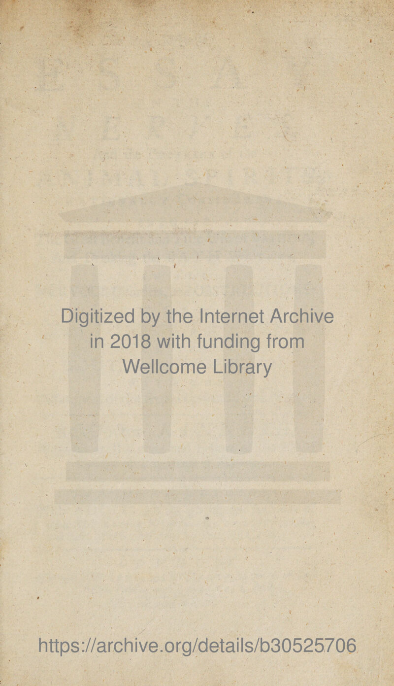 '  **• i ' 1 , . •' ^ / ( > Digitized by the Internet Archive in 2018 with funding from Wellcome Library ' f / ' ' ” ; • i • • - V .cj ■ _ , k,>'' i' /1:' ; ^ V'.' - V ' 1 ' •’ ‘ * , ■ ' . - ; • , I ' ■ ' ’ . : . . -C