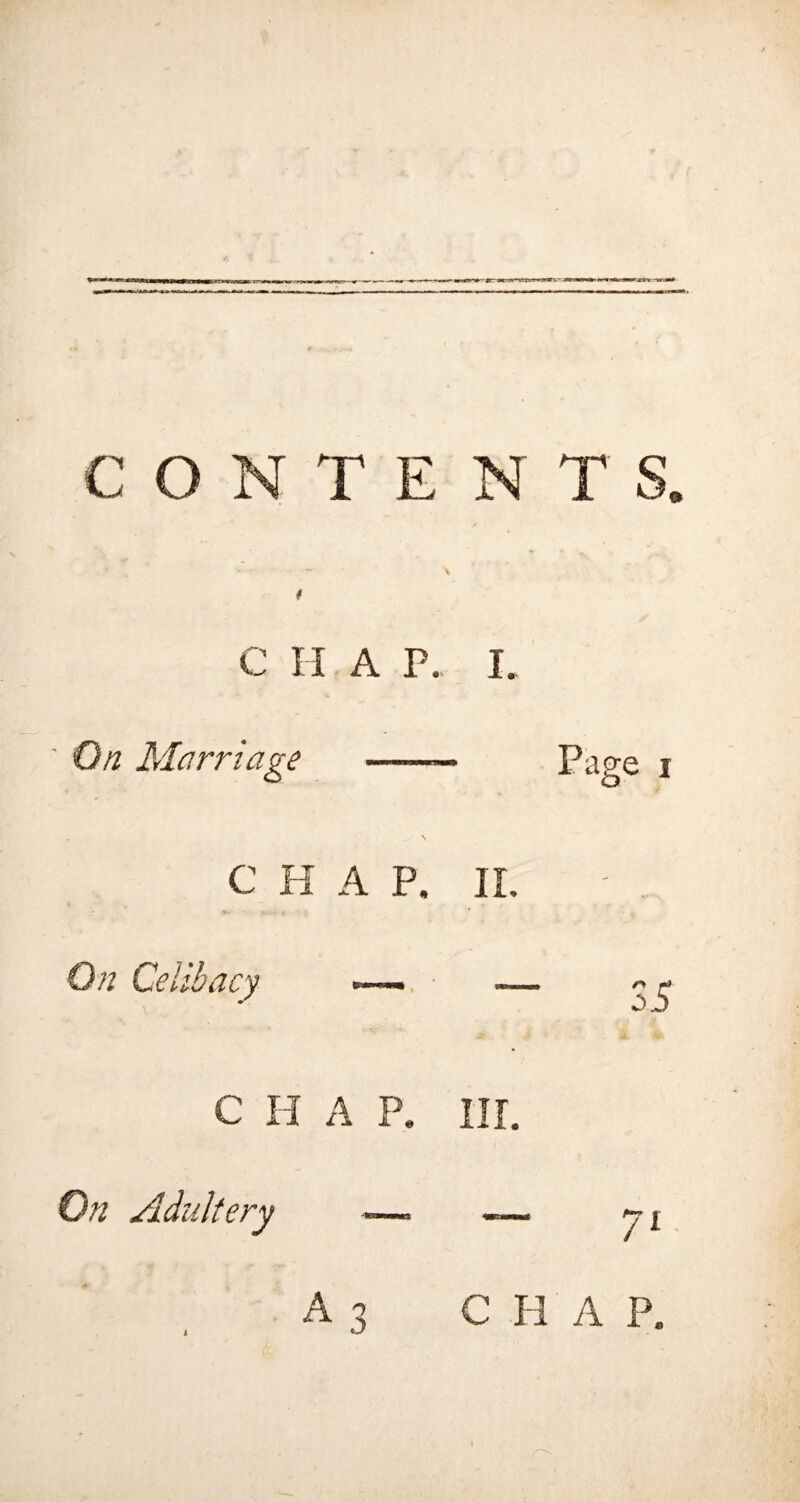 CONTE NTS. c ii a r. i. On Marriage \ C H A P. II. On Celibacy C H A P. III. On Adultery