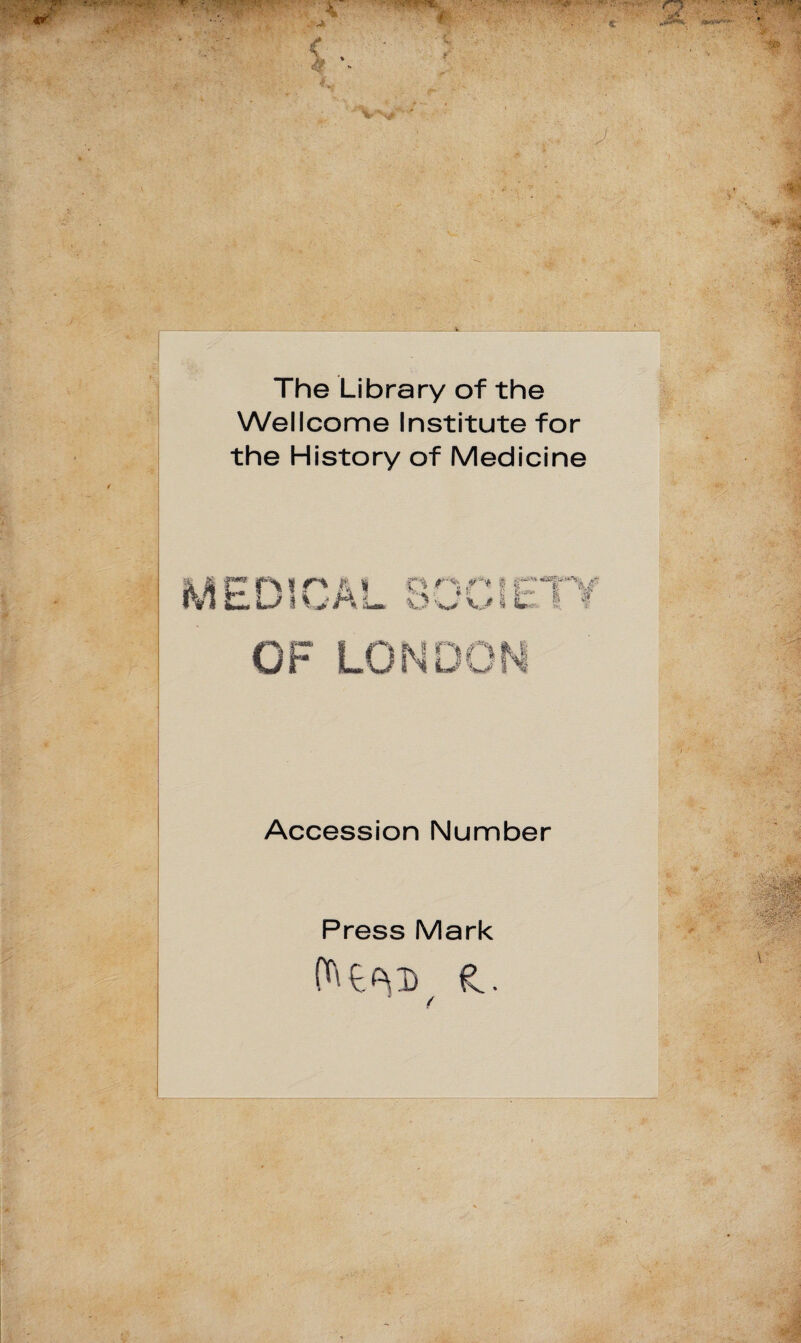 The Library of the Wellcome Institute for the History of Medicine Accession Number Press Mark fs..