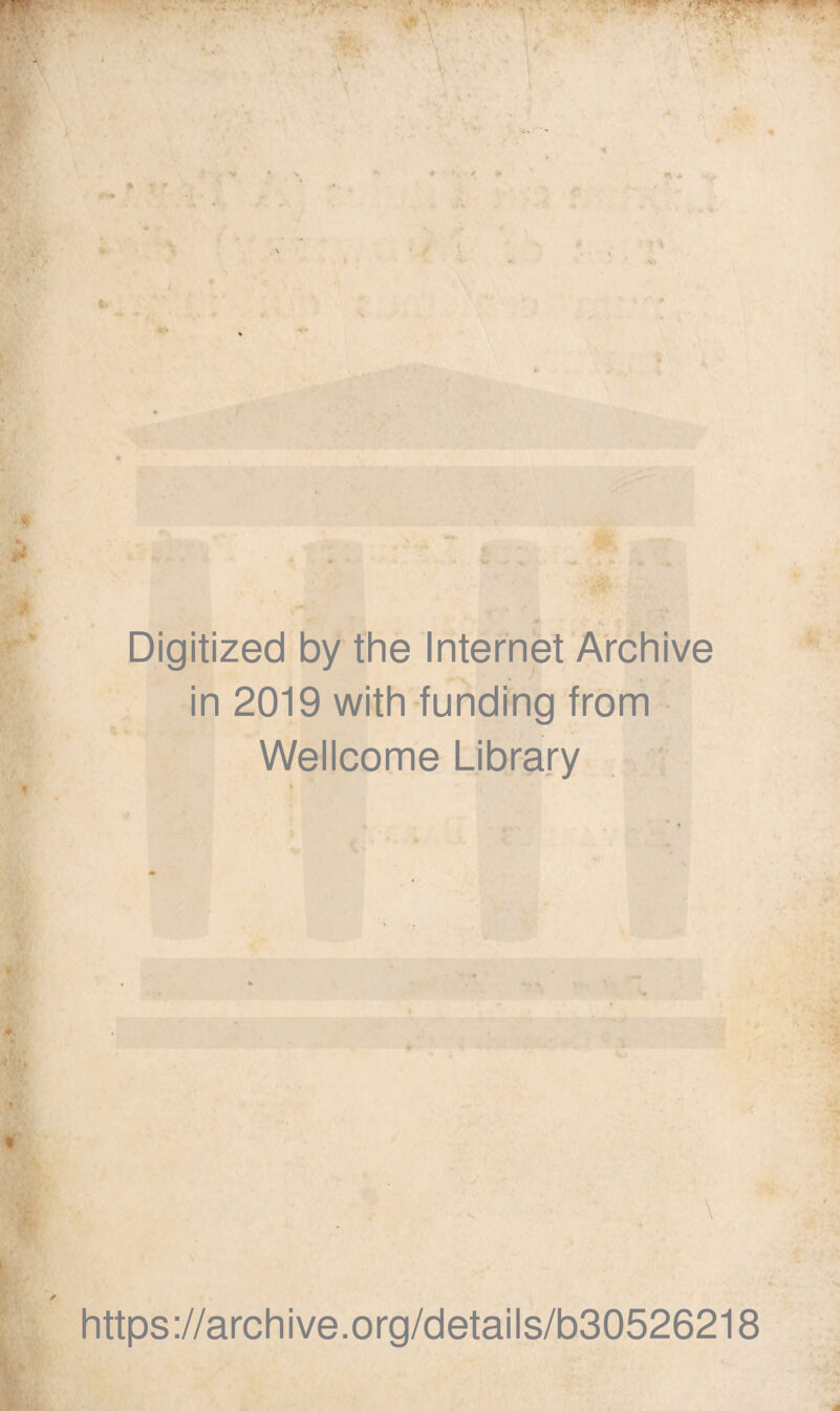 Digitized by the Internet Archive in 2019 with funding from Wellcome Library \ https://archive.org/details/b30526218