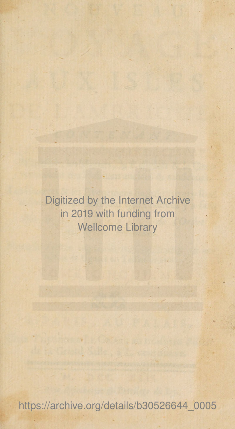 Digitized by the Internet Archive in 2019 with funding from Wellcome Library https://archive.org/details/b30526644_0005