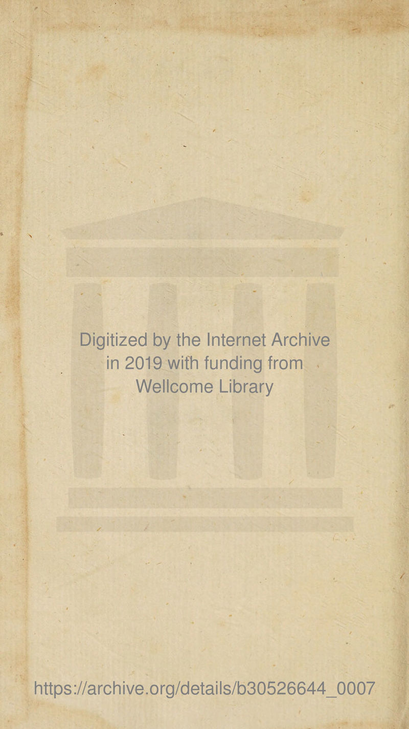 Digitized by the Internet Archive in 2019 wifh funding from Wellcome Library https://archive.org/details/b30526644_0007