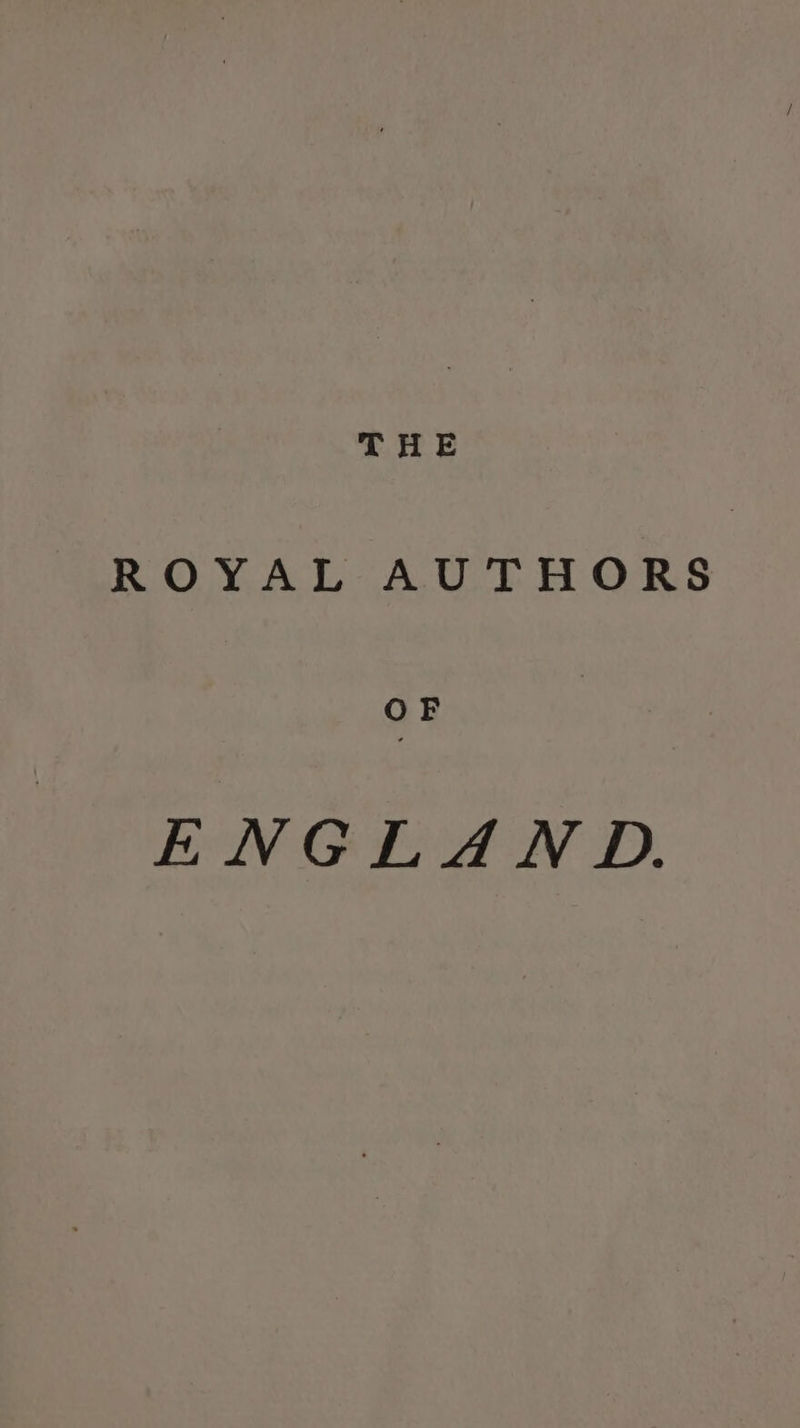 THE ROYAL AUTHORS OF ENGLAND.