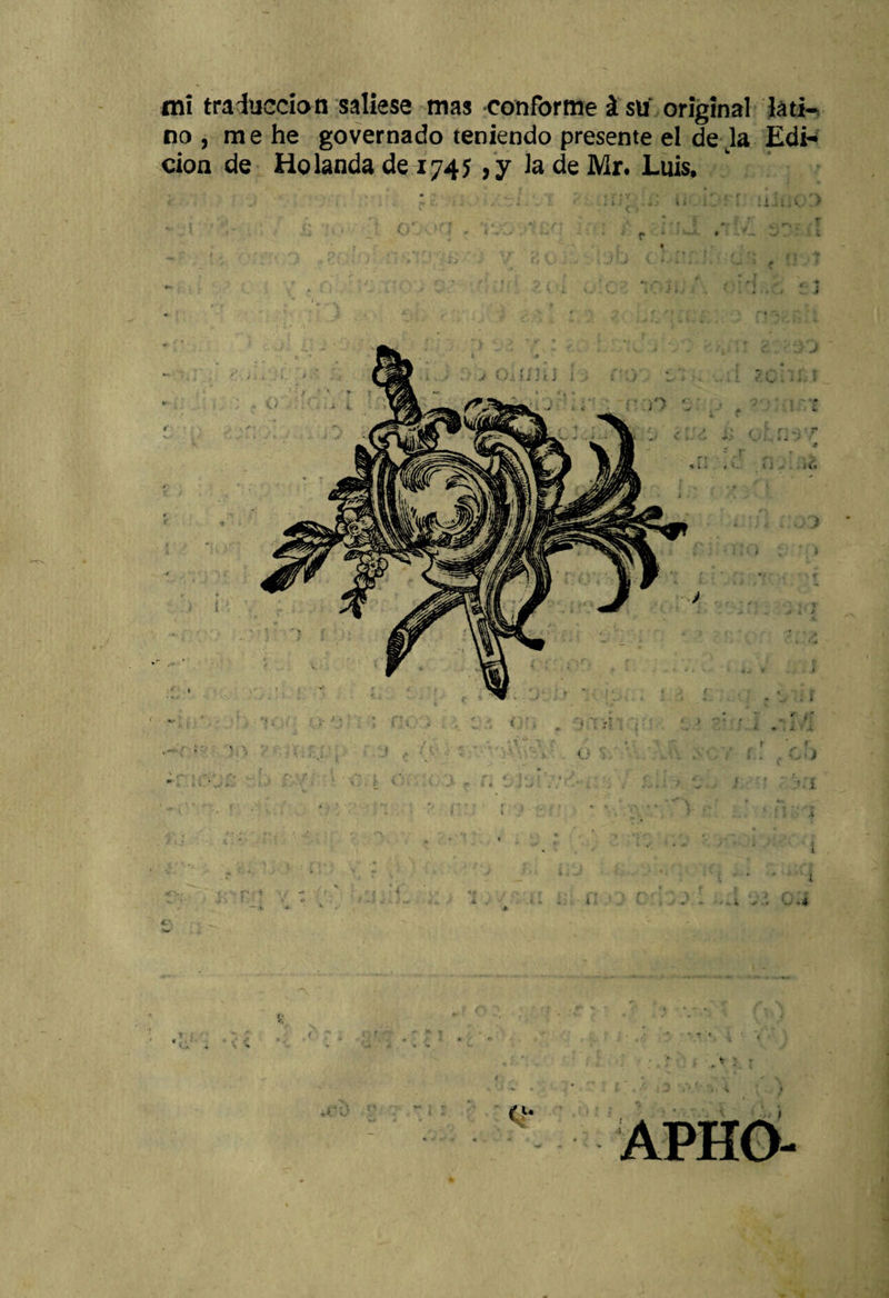 no , me he governado teniendo presente el de ja Edi¬ ción de Holanda de 1745 ,'y la de Mr. Luis,