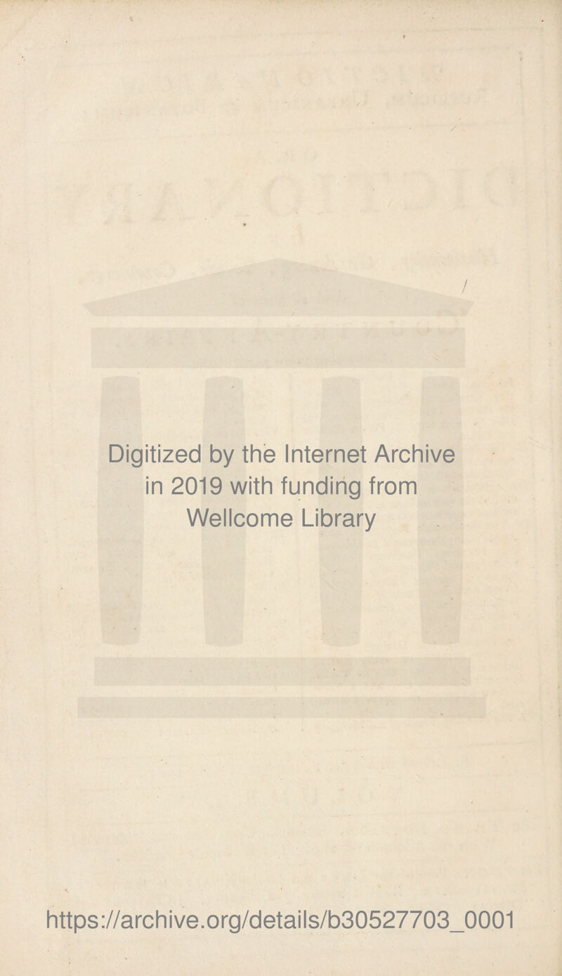 / Digitized by the Internet Archive in 2019 with funding from Wellcome Library https://archive.org/details/b30527703_0001