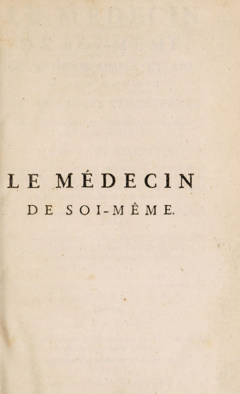 LE MÉDECIN DE S O I-M Ê M E.