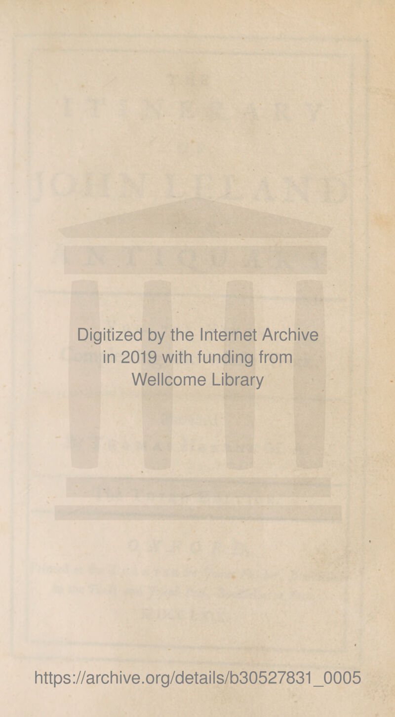 Digitized by the Internet Archive in 2019 with funding from Wellcome Library https://archive.org/details/b30527831_0005