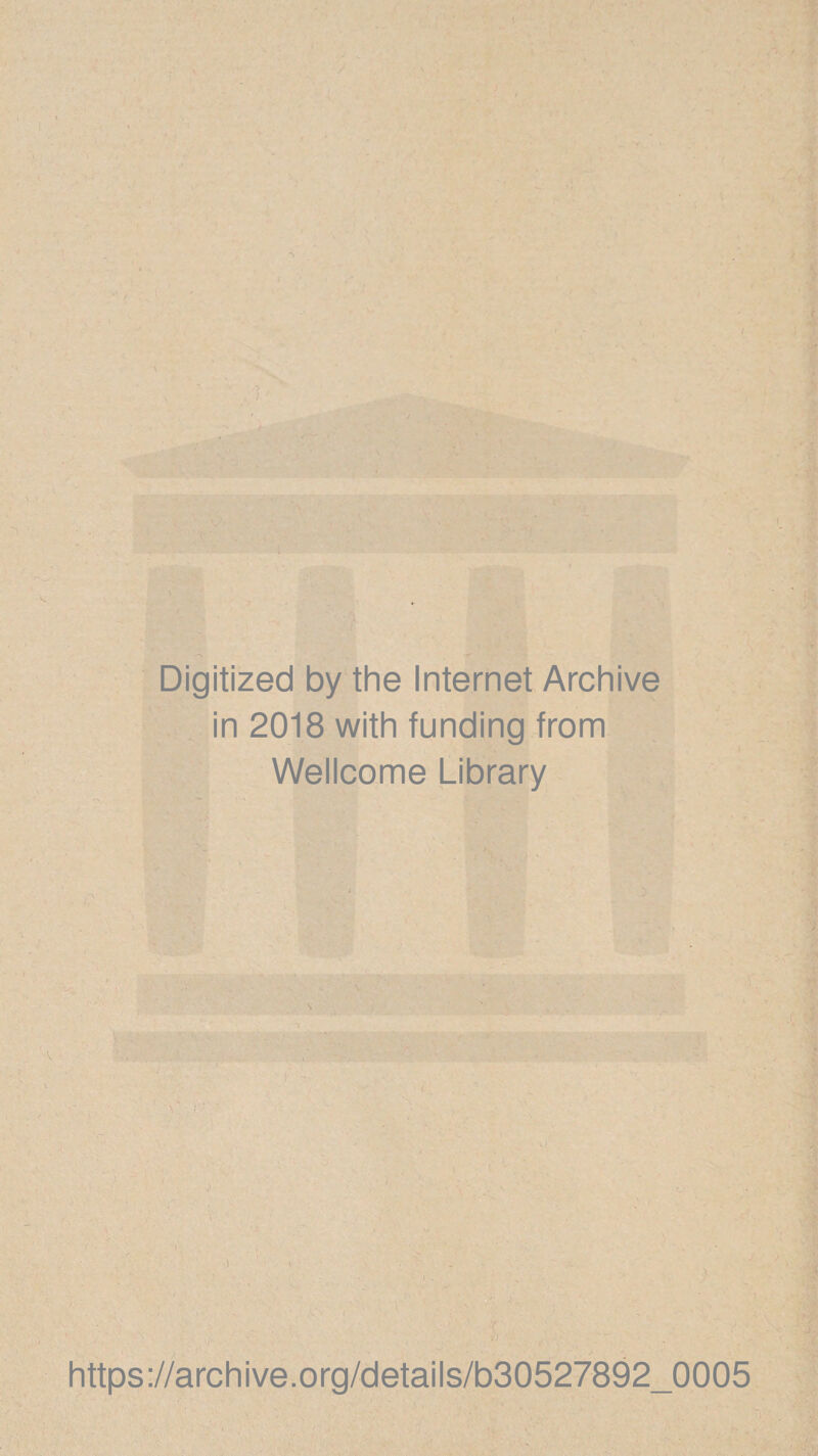 Digitized by the Internet Archive in 2018 with funding from Wellcome Library https://archive.org/details/b30527892_0005