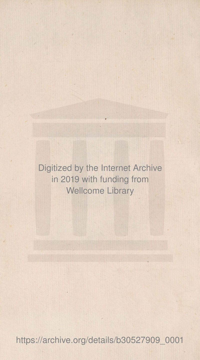 / y t 'i .  V' '-4' j' ■> p V : Digitized by the Internet Archive in 2019 with funding from Wellcome Library https://archive.Org/details/b30527909_0001