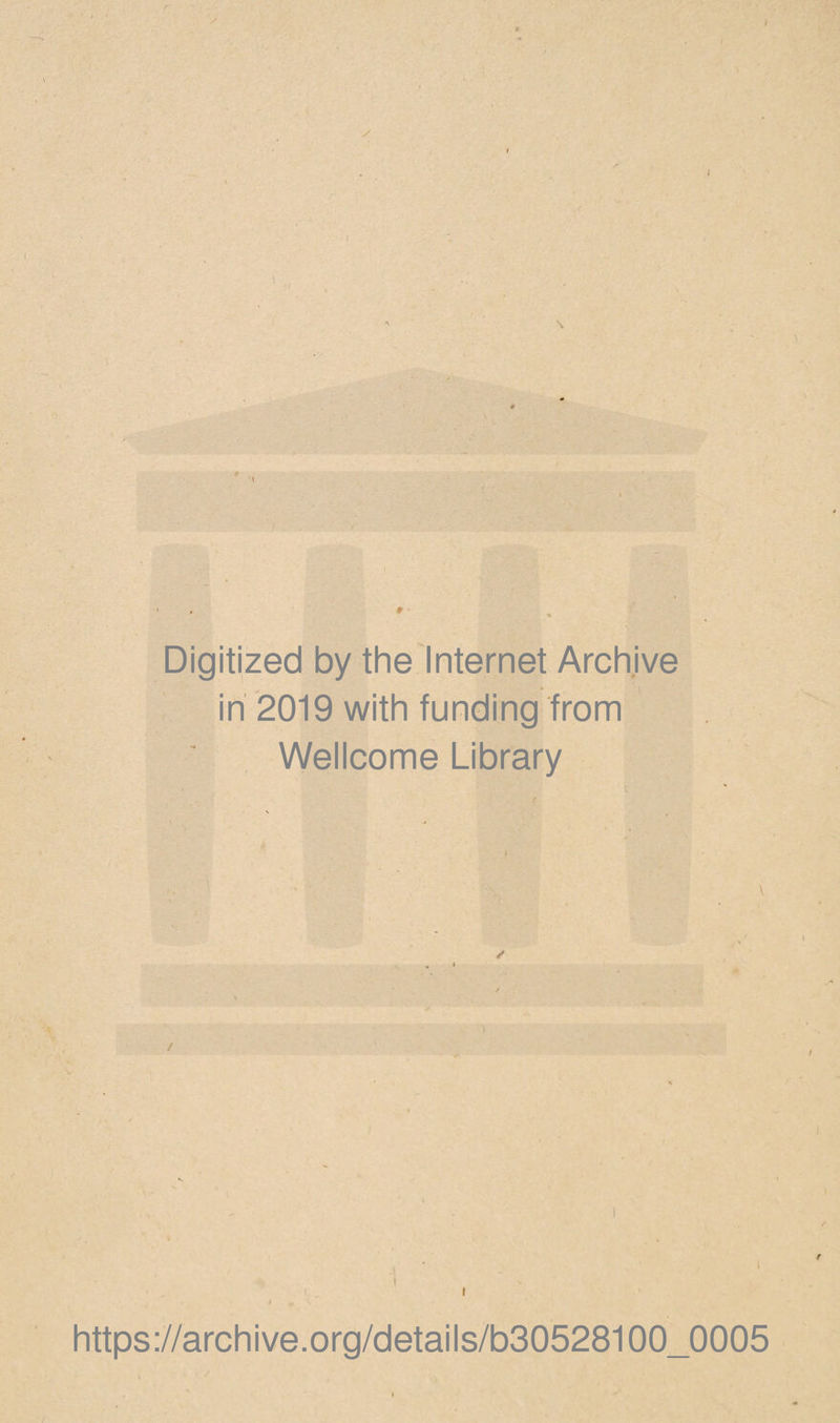Digitized by the Internet Archive in 2019 with funding from Wellcome Library https://archive.org/details/b30528100_0005