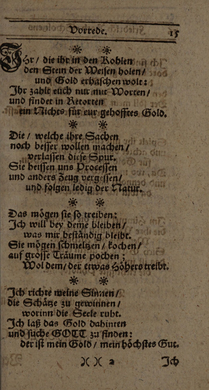 Sie erlaſſen die e Sp . Neu 8 | eiſſen uns Pre re 95 1 verge nn unp e Made ne * Das moͤ n ſte d. 3 Ich wie Ei M ben 755 Hirt was mi, beftändig 105 Mrs 0 Sie mögen Abe h 9 Ku 1 0 räume, pochen; 2 Wol dem / der etwas abe West PR *. Ach richte weine Sinnen / die Schaͤtze zu gewinnen / worinn die Seele ruht. b Ich laß das Gold dahinten und ſu EBOTT zu finden: \ der! mein Gold / mein hoͤchſtes Gut. N 30