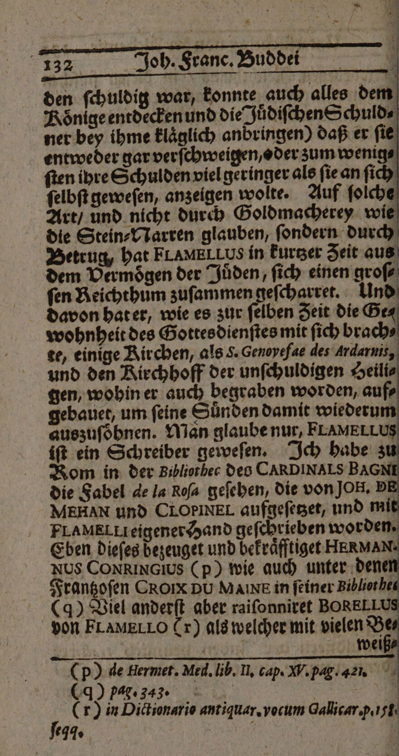 > MEHAN und CLOPINEL aufgefeszet, und mit (p) de Hermet. Med. lib. l. cap. W. pg. 4. ) pag. 3. Br (r) in Dictionaris antiquar. vocum Galicar p. isi: ſegg. 1