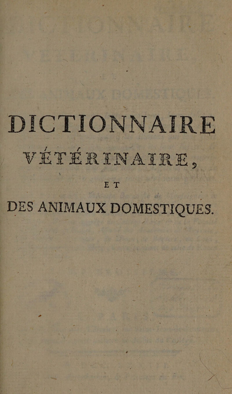 DICTIONNAIRE VÉTÉRINAIRE, DES ANIMAUX DOMESTIQUES.