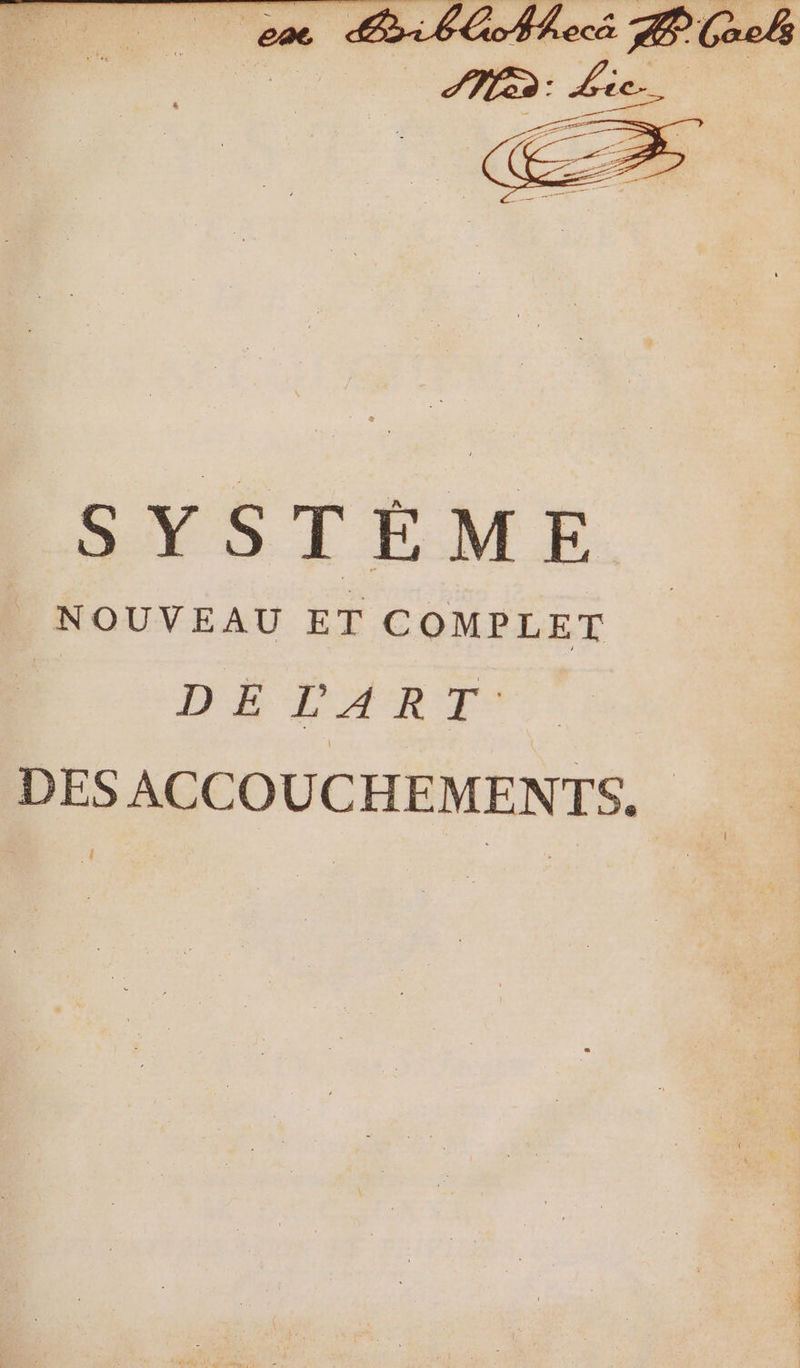 i 7 + À ” , k SET 0 T ÊME | NOUVEAU ET COMPLET DÉ LART- DES ACCOUCHEMENTS.