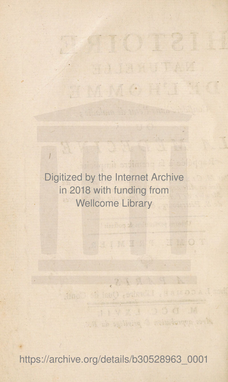 7 / . ( f • • -Digitized by the Internet Archive in 2018 with funding from Wellcome Library -, ■■■ f https://archive.org/details/b30528963_0001