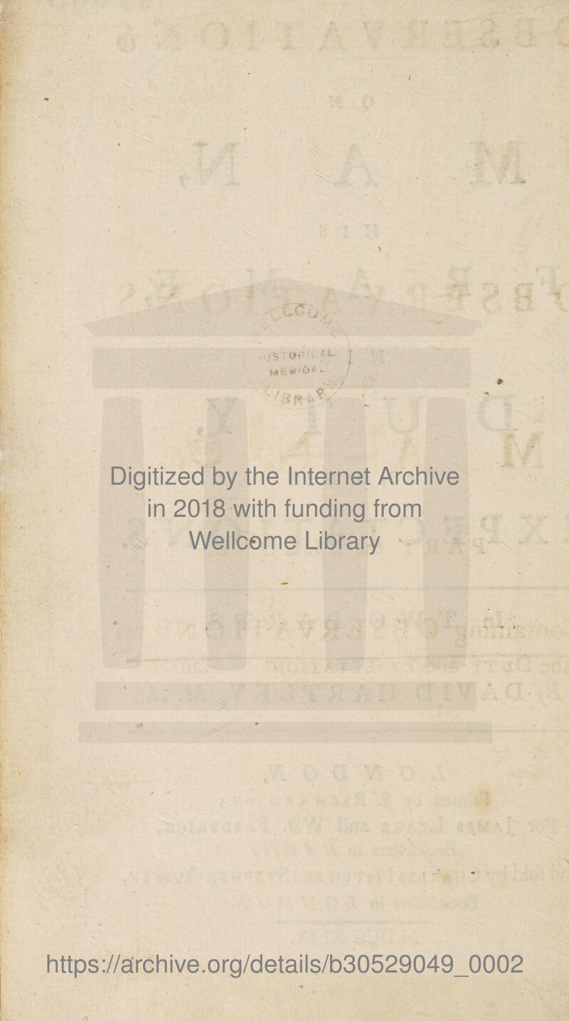 i cso. 13 • r L M • »» 0‘ - _■ ' Digitized by the Internet Archive in 2018 with funding from Wellcome Library - » I ' https://archive.org/details/b30529049_0002 I