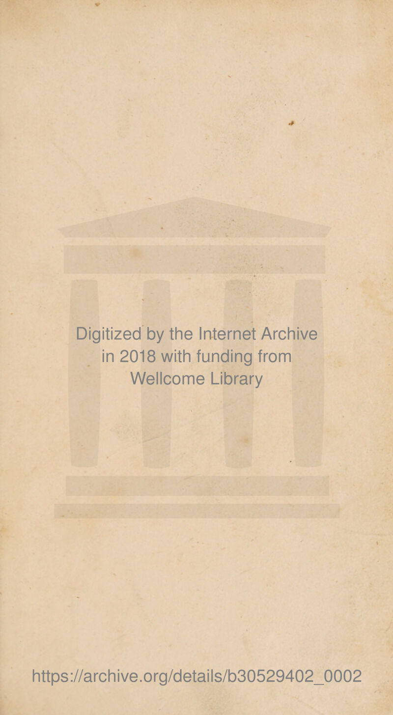 Digitized by the Internet Archive in 2018 with funding from Wellcome Library https://archive.org/details/b30529402_0002