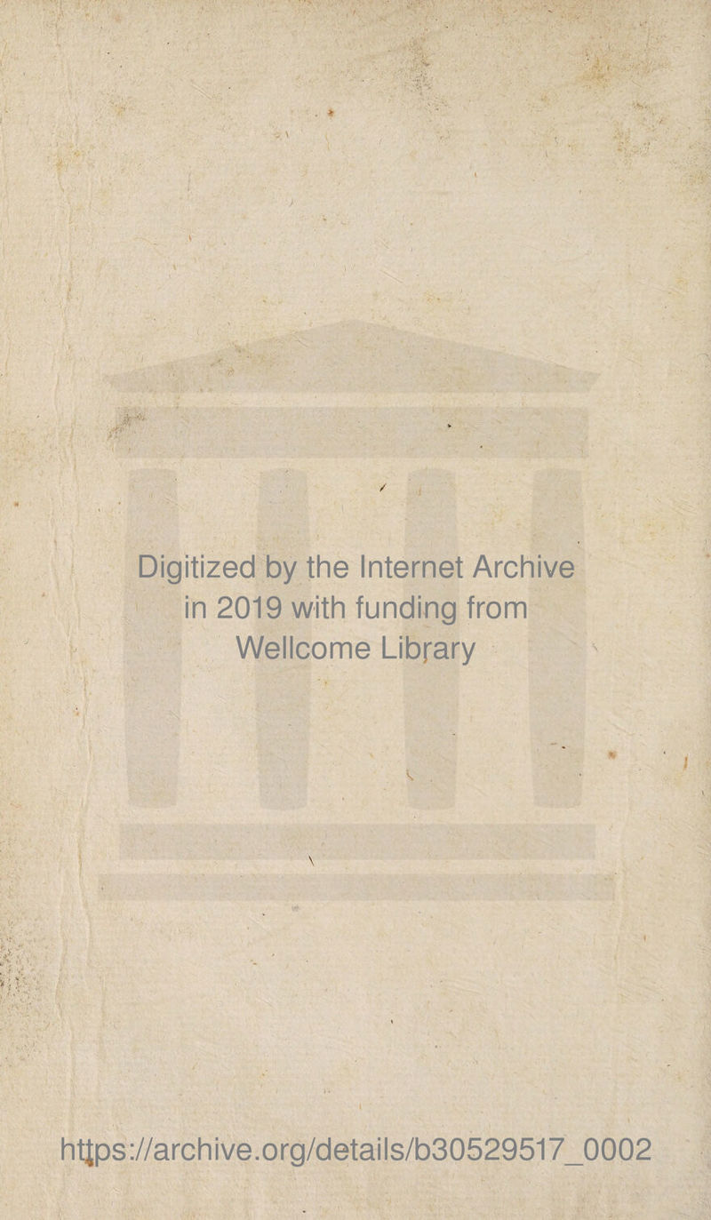 Digitized by the Internet Archive in 2019 with funding from Wellcome Library https://archive.org/details/b30529517_0002