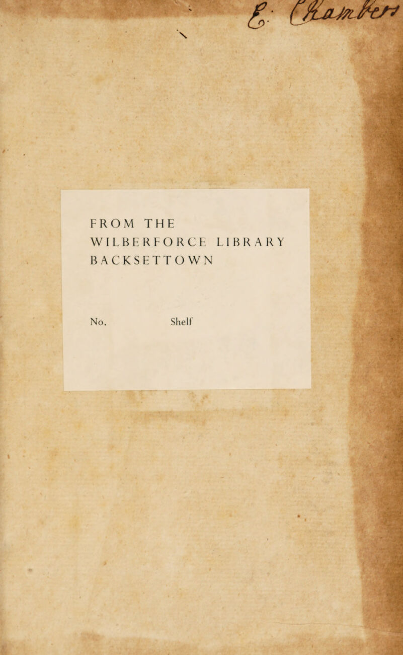 FROM THE WILBER FORCE LIBRARY BACKSETTOWN No. Shelf
