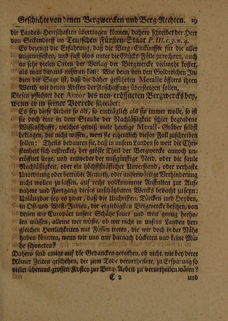 | von Seckendorff im reutſchen Fu ten⸗Staat P. III. c. 5. u. 1 ungewiſſeſten, uns faſt blos unter die Glücks Fölle zu rechnen, auch Werth mit denen Koſten der Anſchaffung überſteigen ſollen. wenn! eb in ſeiner Vorrede ſchreibet: . be fie doch eine in di m Staube der Nachlaͤßigkeit ſchier begrabene Anlaͤugbar ſey es denen wir Europaͤer unſere Sch 5 gleichen Herrlichkeiten mit Fuſſen treten, die wir doch in der Nähe Dahere find eintgea ar und *